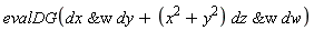 evalDG(`&w`(dx, dy)+(x^2+y^2)*`&w`(dz, dw))