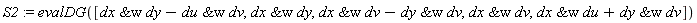 S2 := evalDG([`&w`(dx, dy)-`&w`(du, dv), `&w`(dx, dy), `&w`(dx, dv)-`&w`(dy, dv), `&w`(dx, dv), `&w`(dx, du)+`&w`(dy, dv)])