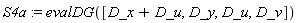 S4a := evalDG([D_x+D_u, D_y, D_u, D_v])