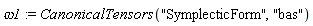 omega1 := CanonicalTensors("SymplecticForm", "bas")