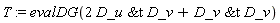 T := evalDG(2*`&t`(D_u, D_v)+`&t`(D_v, D_v))