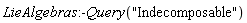 LieAlgebras:-Query("Indecomposable")