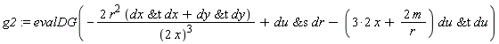 g2 := evalDG(-2*r^2*(`&t`(dx, dx)+`&t`(dy, dy))/(2*x)^3+`&s`(du, dr)-((3*2)*x+2*m/r)*`&t`(du, du))