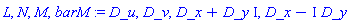 L, N, M, barM := D_u, D_v, D_x+D_y*I, D_x-I*D_y