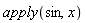 apply(sin, x)