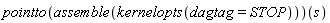 (pointto(assemble(kernelopts(dagtag = STOP))))(s)