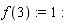 f(3) := 1