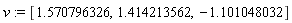 v := [1.570796326, 1.414213562, -1.101048032]