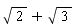 sqrt(2)+sqrt(3)