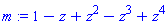 m := 1-z+z^2-z^3+z^4
