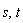 s, t