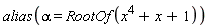 alias(alpha = RootOf(x^4+x+1))
