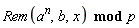 `mod`(Rem(a^n, b, x), p)