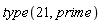 type(21, prime)
