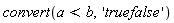 convert(a < b, 'truefalse')