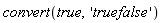 convert(true, 'truefalse')