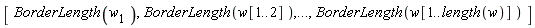 [ BorderLength((w)[1] ),BorderLength(w[1`..`2] ),...,BorderLength(w[1`..`length(w)] ) ]