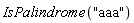 IsPalindrome("aaa")