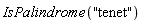 IsPalindrome("tenet")