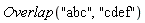 Overlap("abc", "cdef")
