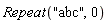 Repeat("abc", 0)