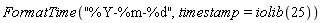 FormatTime("%Y-%m-%d", timestamp = iolib(25))