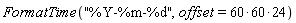 FormatTime("%Y-%m-%d", offset = 24*(60*60))