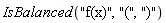 IsBalanced("f(x)", "(", ")")