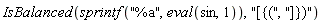 IsBalanced(sprintf("%a", eval(sin, 1)), "[{(", "]})")