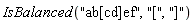 IsBalanced("ab[cd]ef", "[", "]")