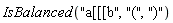 IsBalanced("a[[[b", "(", ")")