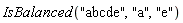 IsBalanced("abcde", "a", "e")