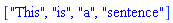 ["This", "is", "a", "sentence"]