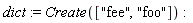 dict := Create(["fee", "foo"])