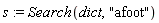 s := Search(dict, "afoot")