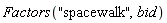 Factors("spacewalk", bid)