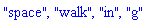 "space", "walk", "in", "g"