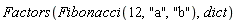 Factors(Fibonacci(12, "a", "b"), dict)