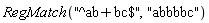 RegMatch("^ab+bc$", "abbbbc")