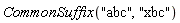 CommonSuffix("abc", "xbc")