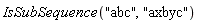 IsSubSequence("abc", "axbyc")