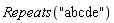 Repeats("abcde")