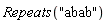 Repeats("abab")