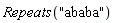Repeats("ababa")