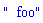 "  foo"