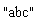 "abc"