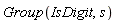 Group(IsDigit, s)