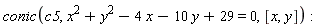 conic(c5, x^2+y^2-4*x-10*y+29 = 0, [x, y])