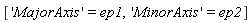 ['MajorAxis' = ep1, 'MinorAxis' = ep2]