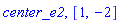 center_e2, [1, -2]